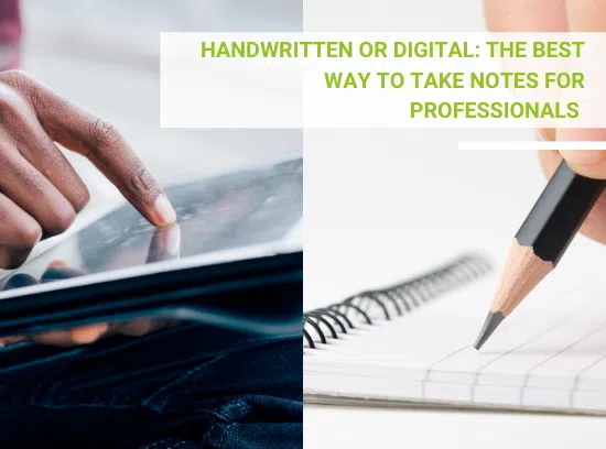 Handwritten or Digital: The Best Way to Take Notes for Professionals