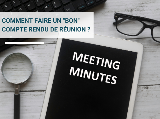 Comment faire un « bon » Compte rendu de réunion ?