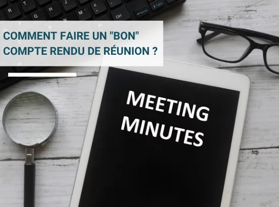 Comment faire un « bon » Compte rendu de réunion ?