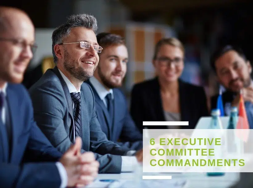 6 commandments for optimizing the management of your Executive Committee