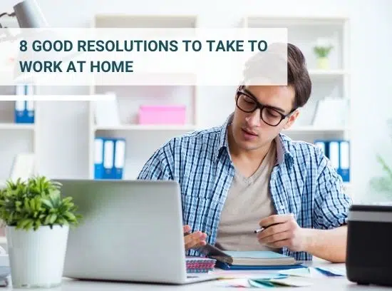 8 good resolutions to take to work at home