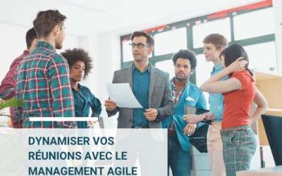 Comment conduire, dynamiser et animer des réunions en mode agile ?