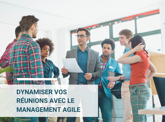 Comment conduire, dynamiser et animer des réunions en mode agile ?