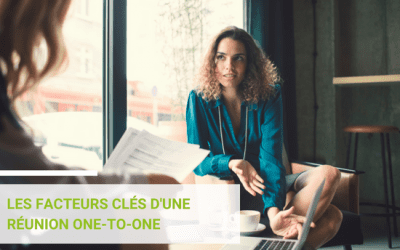 Quels sont les facteurs clés de succès d’une réunion one to one avec votre collaborateur ?